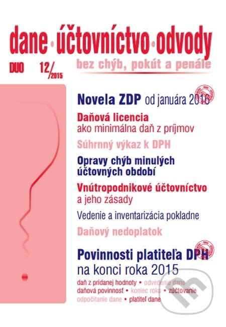 Kniha: Dane, účtovníctvo, odvody 12/2015 (Poradca s.r.o.). Poradca s.r.o., 2015 Kniha: Dane, účtovníctvo, odvody 12/2015 (Poradca s.r.o.). Poradca s.r.o., 2015