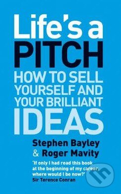 Kniha: Life's a Pitch (Roger Mavity a Stephen Bayley). Corgi Books, 2009 Kniha: Life's a Pitch (Roger Mavity a Stephen Bayley). Corgi Books, 2009