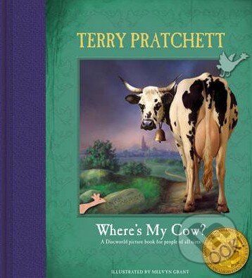 Kniha: Where's My Cow? (Terry Pratchett a Melvyn Grant). Doubleday, 2005 Kniha: Where's My Cow? (Terry Pratchett a Melvyn Grant). Doubleday, 2005