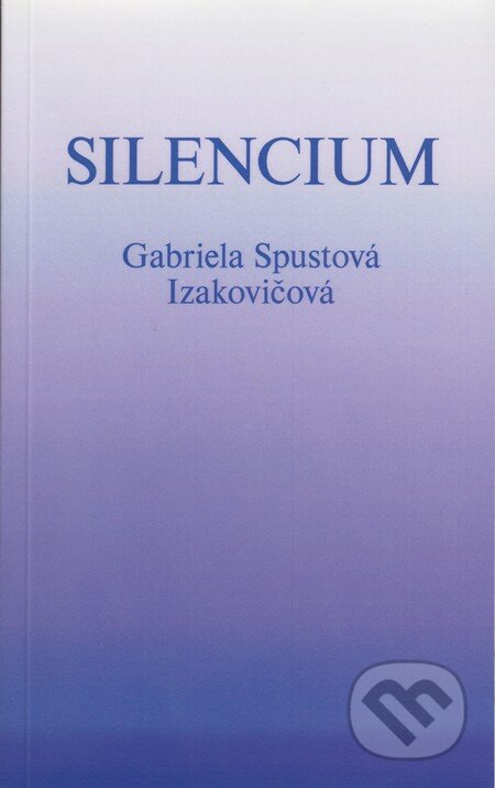 Silencium - Gabriela Spustová Izakovičová, RUAH, 2014