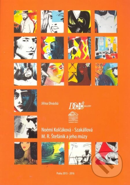 Kniha: M. R. Štefánik a jeho múzy - Noémi Kolčáková-Szakállová (Jiřina Divácká). D plus gallery, 2015 Kniha: M. R. Štefánik a jeho múzy - Noémi Kolčáková-Szakállová (Jiřina Divácká). D plus gallery, 2015
