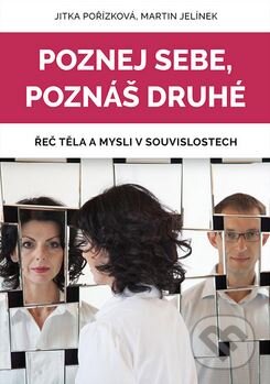 Kniha: Poznej sebe, poznáš druhé (Jitka Pořízková a Martin Jelínek). Martin Jelínek, 2015 Kniha: Poznej sebe, poznáš druhé (Jitka Pořízková a Martin Jelínek). Martin Jelínek, 2015