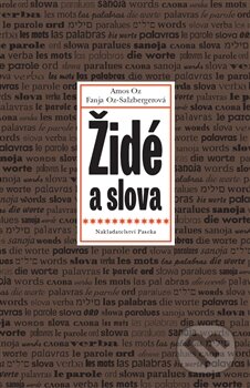 Kniha: Židé a slova (Amos Oz a Fania Oz-Salzbergerová). Paseka, 2015 Kniha: Židé a slova (Amos Oz a Fania Oz-Salzbergerová). Paseka, 2015