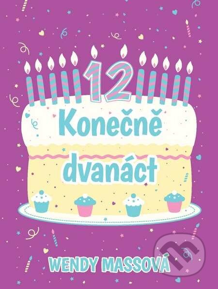 E-kniha: Konečně dvanáct (Wendy Mass). Slovart CZ, 2015 E-kniha: Konečně dvanáct (Wendy Mass). Slovart CZ, 2015