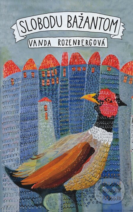 E-kniha: Slobodu bažantom (Vanda Rozenbergová). Slovart, 2015 E-kniha: Slobodu bažantom (Vanda Rozenbergová). Slovart, 2015