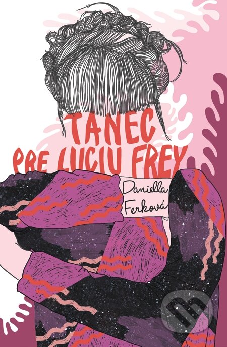 E-kniha: Tanec pre Luciu Frey (Daniella Ferková). Slovart, 2015 E-kniha: Tanec pre Luciu Frey (Daniella Ferková). Slovart, 2015
