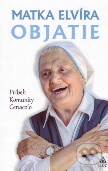 Kniha: Objatie (Matka Elvíra). Lúč, 2015 Kniha: Objatie (Matka Elvíra). Lúč, 2015