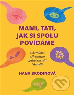 Kniha: Mami, tati, jak si spolu povídáme (Hana Brodinová). Oftis, 2015 Kniha: Mami, tati, jak si spolu povídáme (Hana Brodinová). Oftis, 2015