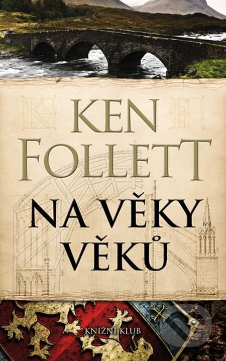 Kniha: Na věky věků (Ken Follett). Knižní klub, 2015 Kniha: Na věky věků (Ken Follett). Knižní klub, 2015