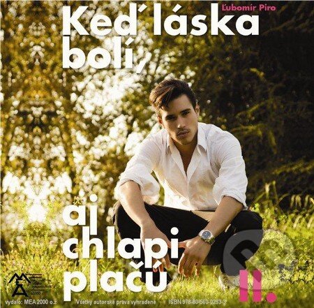 Keď láska bolí, aj chlapi plačú (e-book v .doc a .html verzii) (Ľubomír Piro). MEA2000, 2015 Keď láska bolí, aj chlapi plačú (e-book v .doc a .html verzii) (Ľubomír Piro). MEA2000, 2015