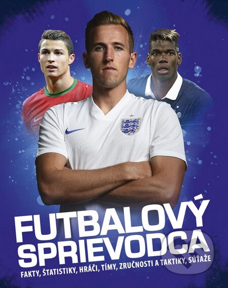 Kniha: Futbalový sprievodca (Svojtka&Co.). Svojtka&Co., 2016 Kniha: Futbalový sprievodca (Svojtka&Co.). Svojtka&Co., 2016