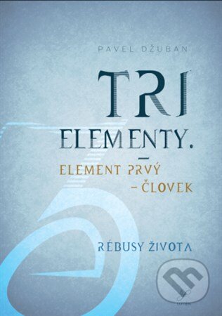 Kniha: Tri elementy (Pavel Džuban). Lutien, 2015 Kniha: Tri elementy (Pavel Džuban). Lutien, 2015
