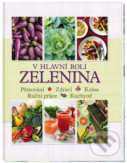 Kniha: V hlavní roli zelenina (Reader´s Digest Výběr). Reader´s Digest Výběr, 2015 Kniha: V hlavní roli zelenina (Reader´s Digest Výběr). Reader´s Digest Výběr, 2015