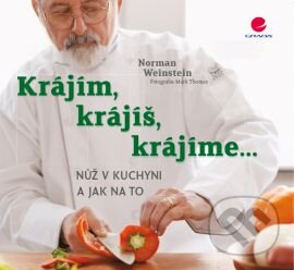 Kniha: Krájím, krájíš, krájíme... (Norman Weinstein). Grada, 2015 Kniha: Krájím, krájíš, krájíme... (Norman Weinstein). Grada, 2015