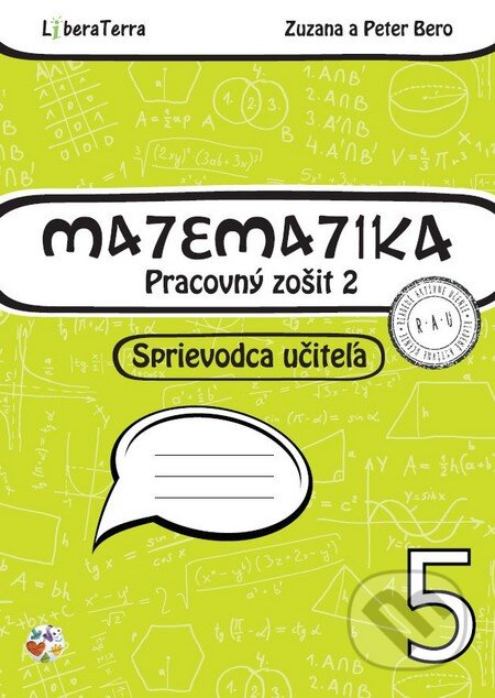 Kniha: Matematika 5 - sprievodca učiteľa 2 (Peter Bero a Zuzana Berová). LiberaTerra, 2015 Kniha: Matematika 5 - sprievodca učiteľa 2 (Peter Bero a Zuzana Berová). LiberaTerra, 2015