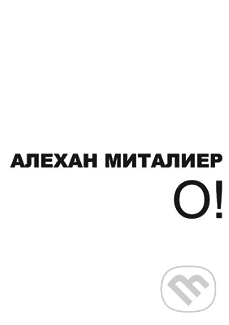 E-kniha: O! (Alechan Mitalier). Skleněný Můstek, 2015 E-kniha: O! (Alechan Mitalier). Skleněný Můstek, 2015