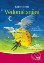 Kniha: Vědomé snění (Robert Moss). Maitrea, 2016 Kniha: Vědomé snění (Robert Moss). Maitrea, 2016
