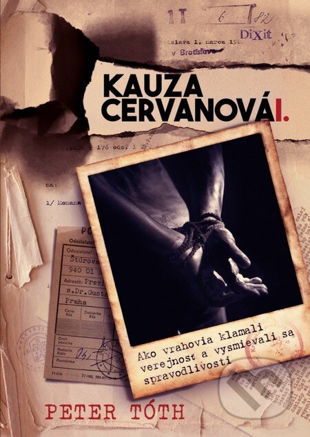 Kniha: Kauza Cervanová I. + DVD (Peter Tóth). Dixit, 2015 Kniha: Kauza Cervanová I. + DVD (Peter Tóth). Dixit, 2015