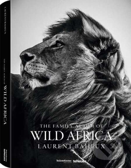 Kniha: The Family Album of Wild Africa (Laurent Baheux). Te Neues, 2015 Kniha: The Family Album of Wild Africa (Laurent Baheux). Te Neues, 2015
