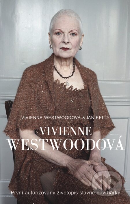 E-kniha: Vivienne Westwoodová (Ian Kelly a Vivienne Westwood). Metafora, 2015 E-kniha: Vivienne Westwoodová (Ian Kelly a Vivienne Westwood). Metafora, 2015