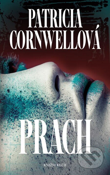 Kniha: Prach (Patricia Cornwell). Knižní klub, 2015 Kniha: Prach (Patricia Cornwell). Knižní klub, 2015