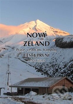 Kniha: Nový Zéland - Práce, cestování, tramping (Michal Cigánek). Netopejr, 2015 Kniha: Nový Zéland - Práce, cestování, tramping (Michal Cigánek). Netopejr, 2015