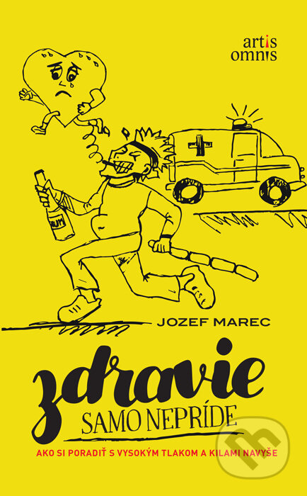 Kniha: Zdravie samo nepríde (Jozef Marec). Artis Omnis, 2015 Kniha: Zdravie samo nepríde (Jozef Marec). Artis Omnis, 2015