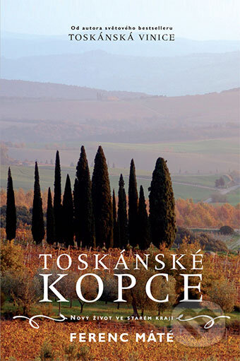Kniha: Toskánské kopce (Ferenc Máté). Maxdorf, 2016 Kniha: Toskánské kopce (Ferenc Máté). Maxdorf, 2016