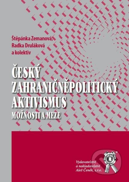Kniha: Český zahraničněpolitický aktivismus (Radka Druláková a Štěpánka Zemanová). Aleš Čeněk, 2016 Kniha: Český zahraničněpolitický aktivismus (Radka Druláková a Štěpánka Zemanová). Aleš Čeněk, 2016