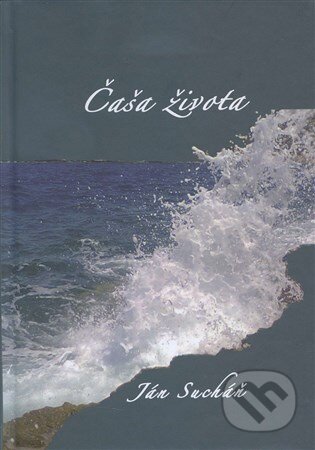 Kniha: Čaša života (Ján Sucháň). Vydavateľstvo ABH, 2015 Kniha: Čaša života (Ján Sucháň). Vydavateľstvo ABH, 2015