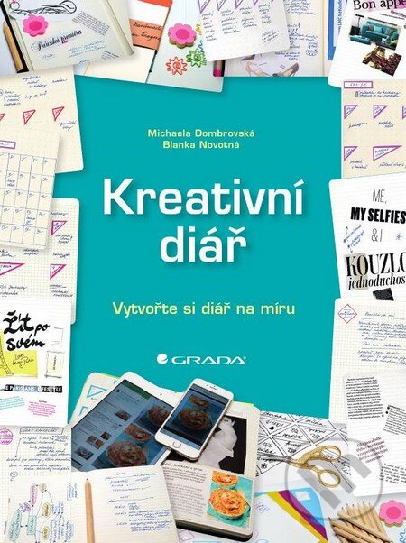 Kniha: Kreativní diář (Blanka Novotná a Michaela Dombrovská). Grada, 2015 Kniha: Kreativní diář (Blanka Novotná a Michaela Dombrovská). Grada, 2015
