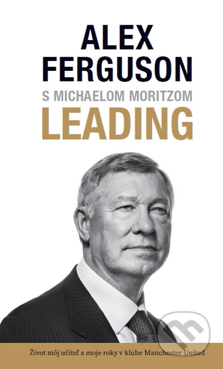 Kniha: Leading (v slovenskom jazyku) (Alex Ferguson a Michael Moritz). Timy Partners, 2016 Kniha: Leading (v slovenskom jazyku) (Alex Ferguson a Michael Moritz). Timy Partners, 2016