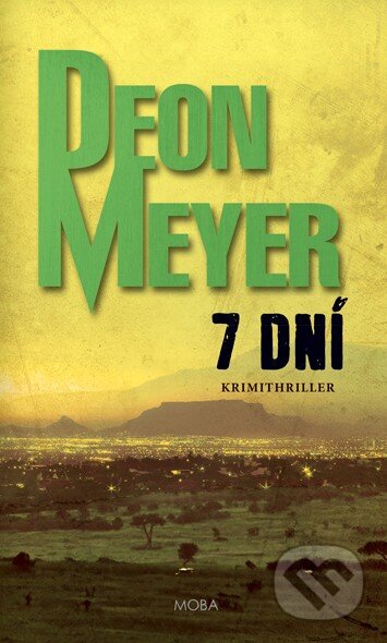 Kniha: 7 dní (Deon Meyer). Moba, 2016 Kniha: 7 dní (Deon Meyer). Moba, 2016