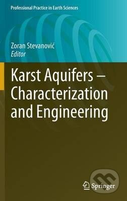 Kniha: Karst Aquifers - Characterization and Engineering (Zoran Stevanović). Springer Verlag, 2015 Kniha: Karst Aquifers - Characterization and Engineering (Zoran Stevanović). Springer Verlag, 2015