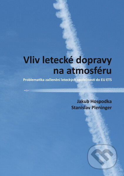 Kniha: Vliv letecké dopravy na atmosféru (Jakub Hospodka a Stanislav Pleninger). ČVUT, 2015 Kniha: Vliv letecké dopravy na atmosféru (Jakub Hospodka a Stanislav Pleninger). ČVUT, 2015