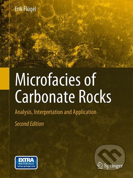 Kniha: Microfacies of Carbonate Rocks (Erik Flügel). Springer Verlag, 2010 Kniha: Microfacies of Carbonate Rocks (Erik Flügel). Springer Verlag, 2010