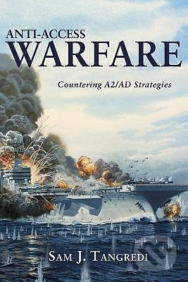 Kniha: Anti-access Warfare (Sam J. Tangred). Naval Institute, 2013 Kniha: Anti-access Warfare (Sam J. Tangred). Naval Institute, 2013