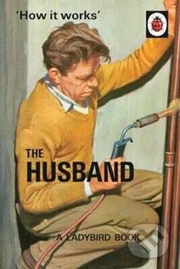 Kniha: The Husband (Jason Hazeley a Joel Morris). Ladybird Books, 2015 Kniha: The Husband (Jason Hazeley a Joel Morris). Ladybird Books, 2015