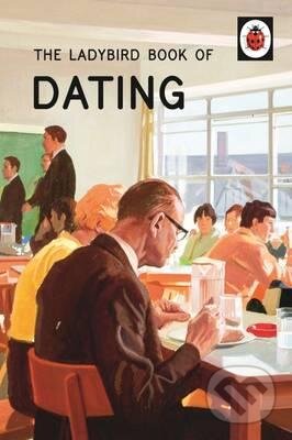 Kniha: The Ladybird Book of Dating (Jason Hazeley a Joel Morris). Ladybird Books, 2015 Kniha: The Ladybird Book of Dating (Jason Hazeley a Joel Morris). Ladybird Books, 2015