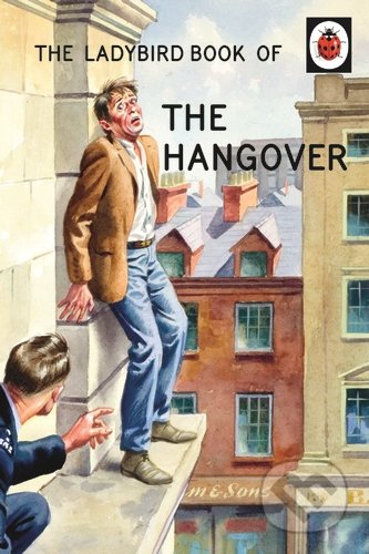 The Ladybird Book of the Hangover - Jason Hazeley, Joel Morris, Ladybird Books, 2015