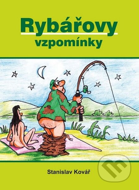 Kniha: Rybářovy vzpomínky (Stanislav Kovář). Akcent, 2015 Kniha: Rybářovy vzpomínky (Stanislav Kovář). Akcent, 2015