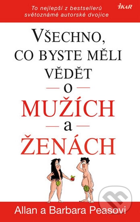 Kniha: Všechno, co byste měli vědět o mužích... (Allan Pease a Barbara Pease). Ikar CZ, 2015 Kniha: Všechno, co byste měli vědět o mužích... (Allan Pease a Barbara Pease). Ikar CZ, 2015