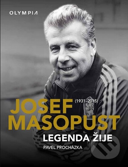 Kniha: Josef Masopust (1931 - 2015) (Pavel Procházka). Olympia, 2015 Kniha: Josef Masopust (1931 - 2015) (Pavel Procházka). Olympia, 2015