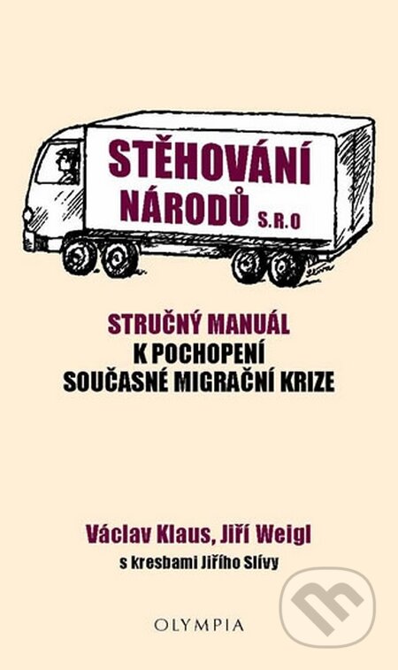 Kniha: Stěhování národů s.r.o. (Jiří Weigl a Václav Klaus). Olympia, 2015 Kniha: Stěhování národů s.r.o. (Jiří Weigl a Václav Klaus). Olympia, 2015