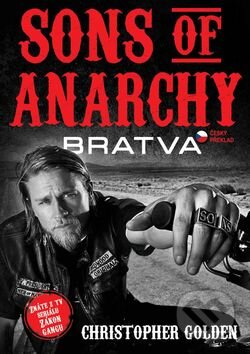 Kniha: Sons of Anarchy – Bratva (Christopher Golden). Bodyart Press, 2016 Kniha: Sons of Anarchy – Bratva (Christopher Golden). Bodyart Press, 2016