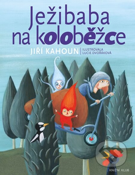 Kniha: Ježibaba na koloběžce (Jiří Kahoun). Knižní klub, 2015 Kniha: Ježibaba na koloběžce (Jiří Kahoun). Knižní klub, 2015