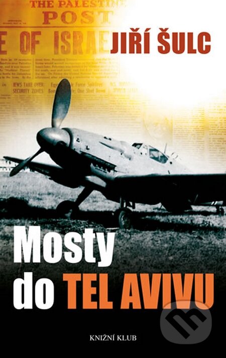 Kniha: Mosty do Tel Avivu (Jiří Šulc). Knižní klub, 2016 Kniha: Mosty do Tel Avivu (Jiří Šulc). Knižní klub, 2016