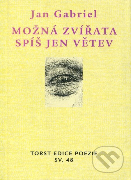 Kniha: Možná zvířata spíš jen větev (Jan Gabriel). Torst, 2001 Kniha: Možná zvířata spíš jen větev (Jan Gabriel). Torst, 2001