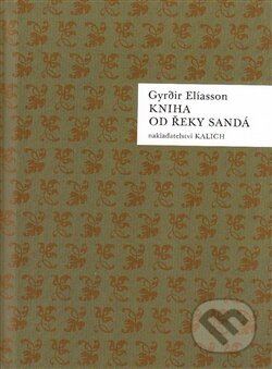 Kniha: Kniha od řeky Sandá (Gyrdir Elíasson). Kalich, 2013 Kniha: Kniha od řeky Sandá (Gyrdir Elíasson). Kalich, 2013