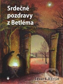 Kniha: Srdečné pozdravy z Betléma (Eduard Martin). Karmelitánské nakladatelství, 2015 Kniha: Srdečné pozdravy z Betléma (Eduard Martin). Karmelitánské nakladatelství, 2015